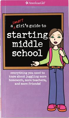 A Smart Girl's Guide to Starting Middle School: Everything You Need to Know about Juggling More Homework, More Teachers, and More Friends! - Williams, Julie