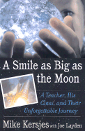 A Smile as Big as the Moon: A Teacher, His Class, and Their Unforgettable Journey