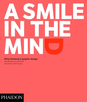 A Smile in the Mind: Witty Thinking in Graphic Design - McAlhone, Beryl, and Stuart, David, and Quinton, Greg