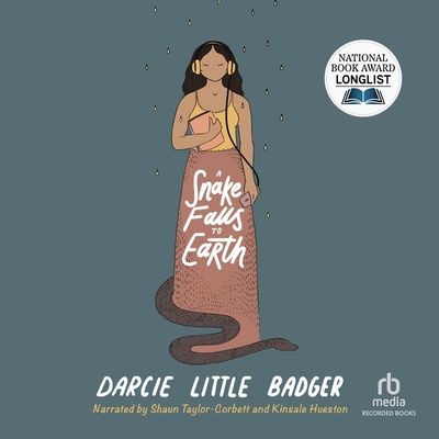 A Snake Falls to Earth - Little Badger, Darcie, and Taylor-Corbett, Shaun (Read by), and Hueston, Kinsale (Read by)