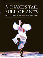 A Snake's Tail Full of Ants: Art, Ecology, and Consciousness