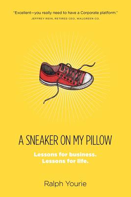 A Sneaker on My Pillow: Lessons for business. Lessons for life. - Yourie, Ralph