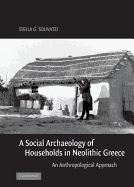 A Social Archaeology of Households in Neolithic Greece: An Anthropological Approach