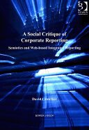A Social Critique of Corporate Reporting: Semiotics and Web-based Integrated Reporting