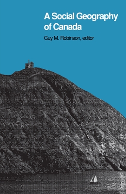 A Social Geography of Canada - Robinson, Guy M (Editor)