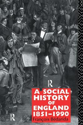 A Social History of England 1851-1990 - Bedarida, Francois