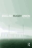 A Social History of English Rugby Union