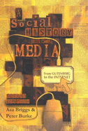 A Social History of the Media: From Gutenberg to the Internet