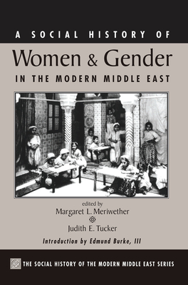 A Social History Of Women And Gender In The Modern Middle East - Meriwether, Margaret Lee