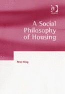 A Social Philosophy of Housing - King, Peter