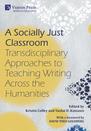 A Socially Just Classroom: Transdisciplinary Approaches to Teaching Writing Across the Humanities