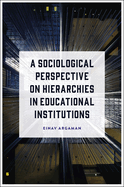 A Sociological Perspective on Hierarchies in Educational Institutions