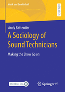 A Sociology of Sound Technicians: Making the Show Go on