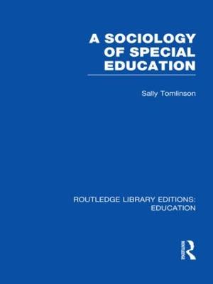 A Sociology of Special Education (RLE Edu M) - Tomlinson, Sally