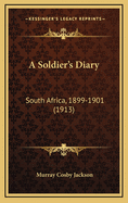 A Soldier's Diary: South Africa, 1899-1901 (1913)