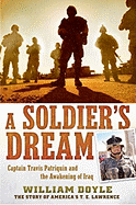 A Soldier's Dream: Captain Travis Patriquin and the Awakening of Iraq