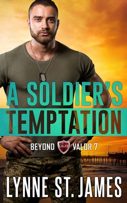 A Soldier's Temptation: An Eagle Security & Protection Agency Novel - St James, Lynne