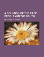 A Solution of the Race Problem in the South