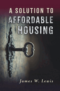 A Solution to Affordable Housing