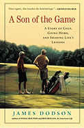 A Son of the Game: A Story of Golf, Going Home, and Sharing Life's Lessons