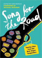 A Song for the Road: Touring Tales from Our Best Singer-Songwriters