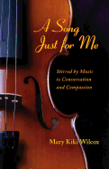 A Song Just for Me: Stirred by Music to Conversation and Compassion
