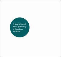 A Song of Farewell: Music of Mourning & Consolation - Gabrieli Consort; Paul McCreesh (conductor)