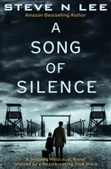 A Song of Silence: A Gripping Holocaust Novel Inspired by a Heartbreaking True Story