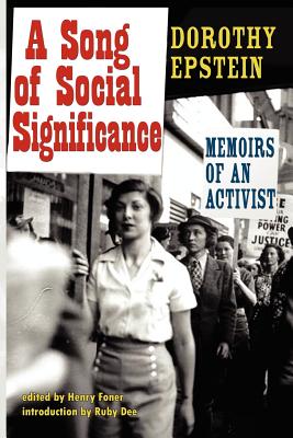 A Song of Social Significance: Memoirs of an Activist - Epstein, Dorothy, and Foner, Henry (Editor), and Dee, Ruby (Introduction by)