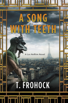 A Song with Teeth: A Los Nefilim Novel - Frohock, T.