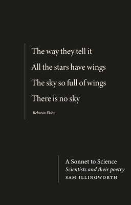 A Sonnet to Science: Scientists and Their Poetry - Illingworth, Sam