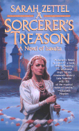 A Sorcerer's Treason - Zettel, Sarah, B.A.