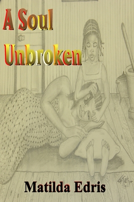 A Soul Unbroken - Daminah, Gbayanminin (Editor), and Culp, Marianna R (Editor), and Edris, Matilda