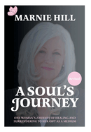 A Soul's Journey: One woman's journey of healing and surrendering to her gift as a medium