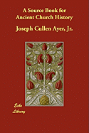 A Source Book for Ancient Church History