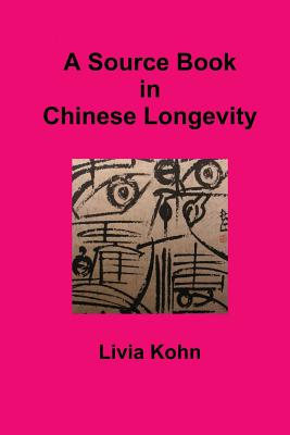 A Source Book in Chinese Longevity - Kohn, Livia, PhD
