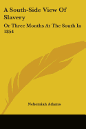 A South-Side View Of Slavery: Or Three Months At The South In 1854