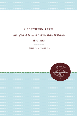 A Southern Rebel: The Life and Times of Aubrey Willis Williams, 1890-1965 - Salmond, John a