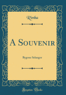 A Souvenir: Bygone Selangor (Classic Reprint)