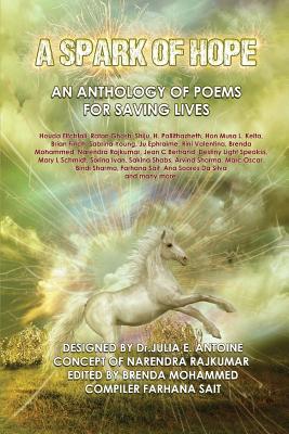 A Spark of Hope: An Anthology of Poems for Saving Lives - Antoine, Dr Julia, and Mohammed, Brenda, and Rajkumar, Narendra (From an idea by)