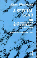 A Special Scar: The Experiences of People Bereaved by Suicide