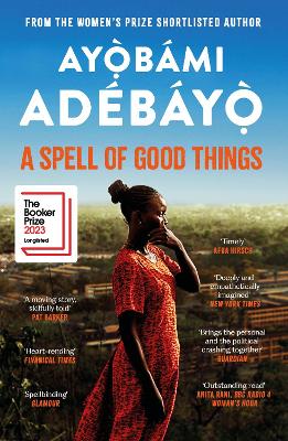 A Spell of Good Things: Longlisted for the Booker Prize 2023 - Adebayo, Ayobami