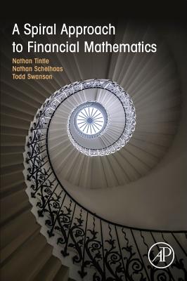 A Spiral Approach to Financial Mathematics - Tintle, Nathan, and Schelhaas, Nathan, and Swanson, Todd