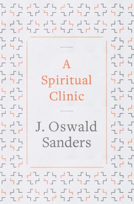 A Spiritual Clinic - Sanders, J Oswald