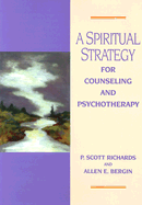 A Spiritual Strategy for Counseling & Psychotherapy
