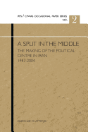 A Split in the Middle: The Making of the Political Centre in Iran, 1987-2004