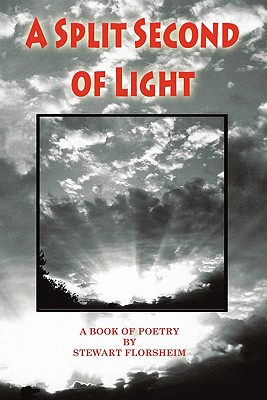 A Split Second of Light - Florsheim, Stewart, and 1st World Publishing (Creator), and Blue Light Press (Editor)
