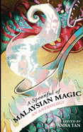A Spoonful of Malaysian Magic: An Anthology