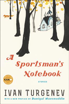 A Sportsman's Notebook: Stories - Turgenev, Ivan, and Mueenuddin, Daniyal (Introduction by)