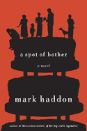 A Spot of Bother - Haddon, Mark, and Random House